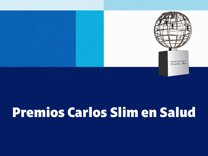 Inició la XVIII Convocatoria para los Premios Carlos Slim en Salud